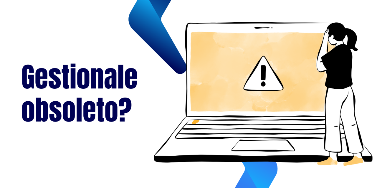 Gestionale aziendale obsoleto: quando è il momento di cambiare