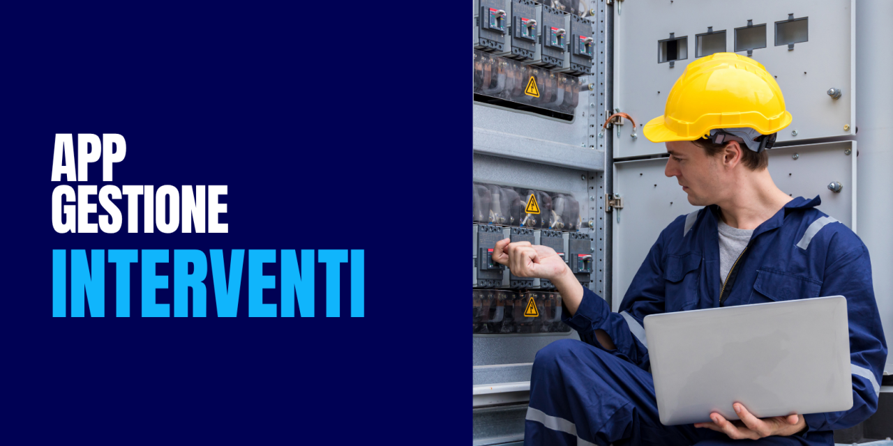 App gestione interventi: la soluzione per digitalizzare il lavoro dei tecnici sul campo